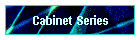 Cabinet Series