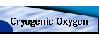 Cryogenic Oxygen