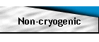 Non-cryogenic