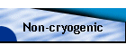 Non-cryogenic